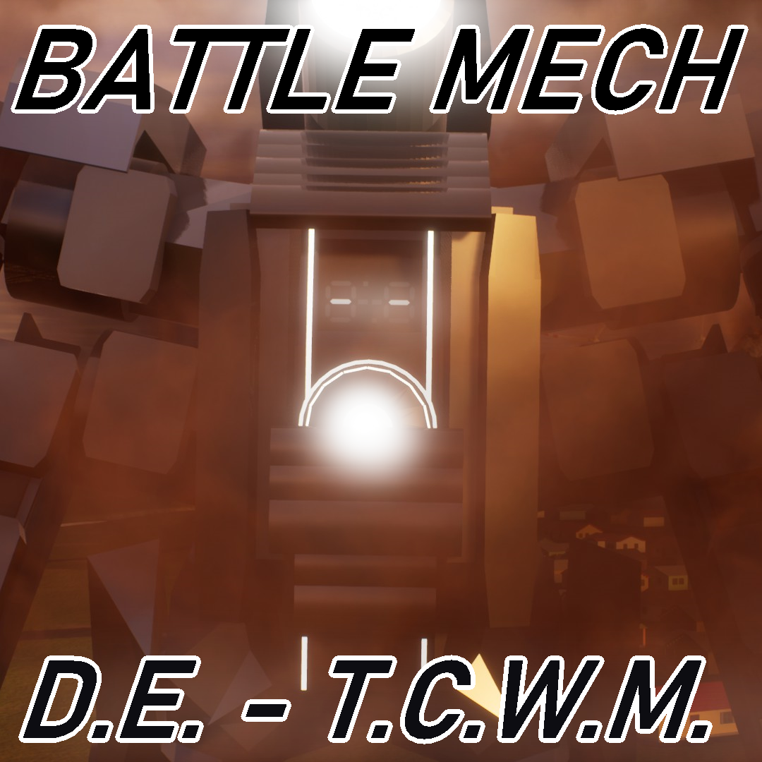 D.E. - T.C.W.M. Battle Mech!