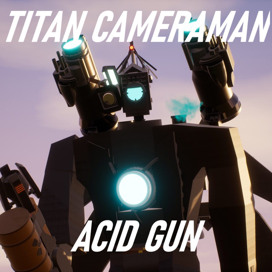 Acid Upgraded Titan Cameraman! Skibi (READ DESC)