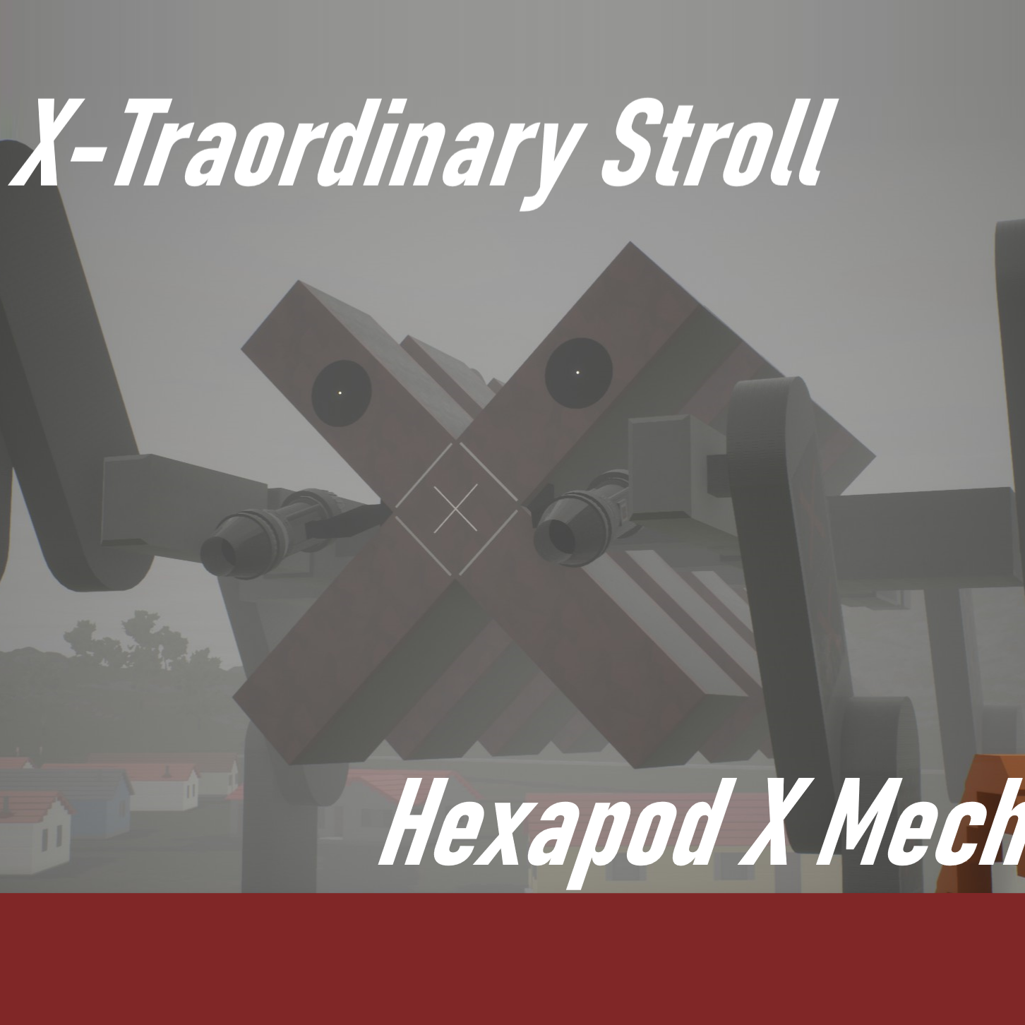 X-Traordinary stroll: the hexapod X-mech's lumbering special expedition laser + walk mechanism