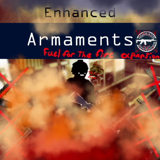 Enhanced Armaments Fuel for the Fire Expansion Rough Edit – Barotrauma Mod