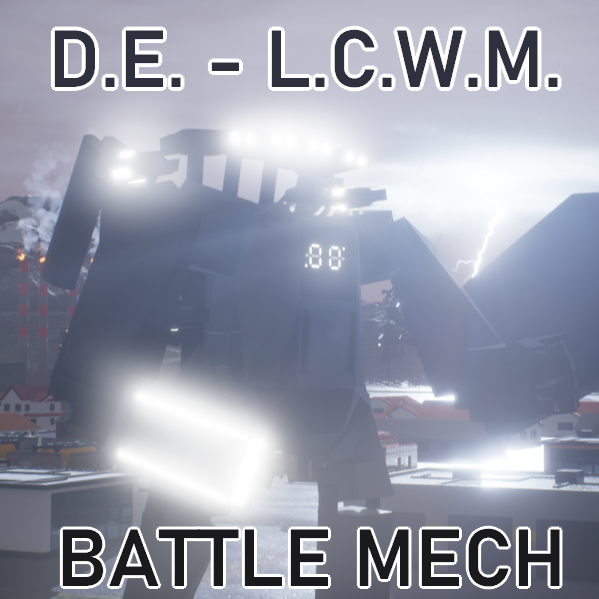 D.E. - L.C.W.M. Battle Mech!