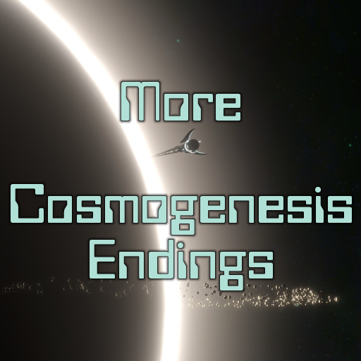 More Cosmogenesis Endings [Standalone]