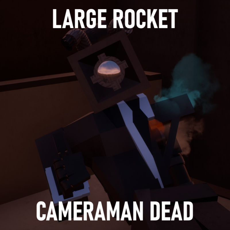 Dead Large Rocket Cameraman! (READ DESC) Skibi