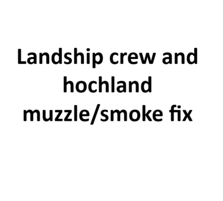 Landship crew and hochland smoke/muzzle effect fix