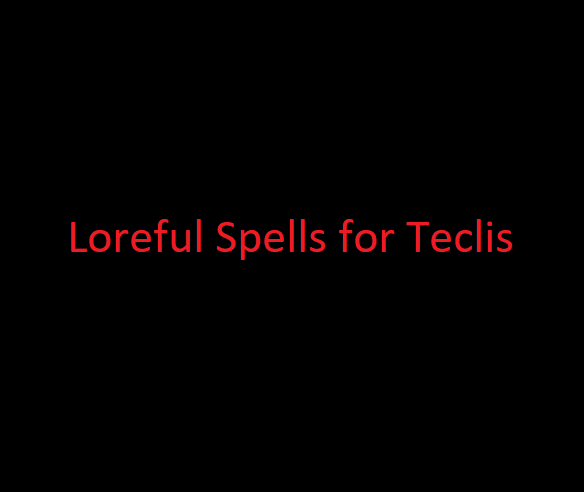 Loreful and more interesting spells for teclis