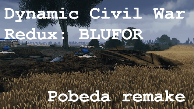 Dynamic Civil War Redux - Pobeda remake BLUFOR