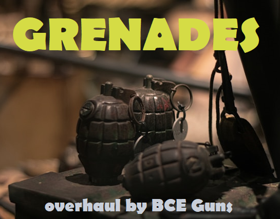 Grenades - Overhaul by BCE Guns
