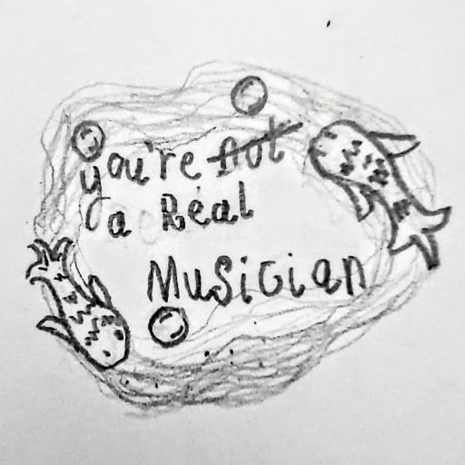 You're Not a Real Musician