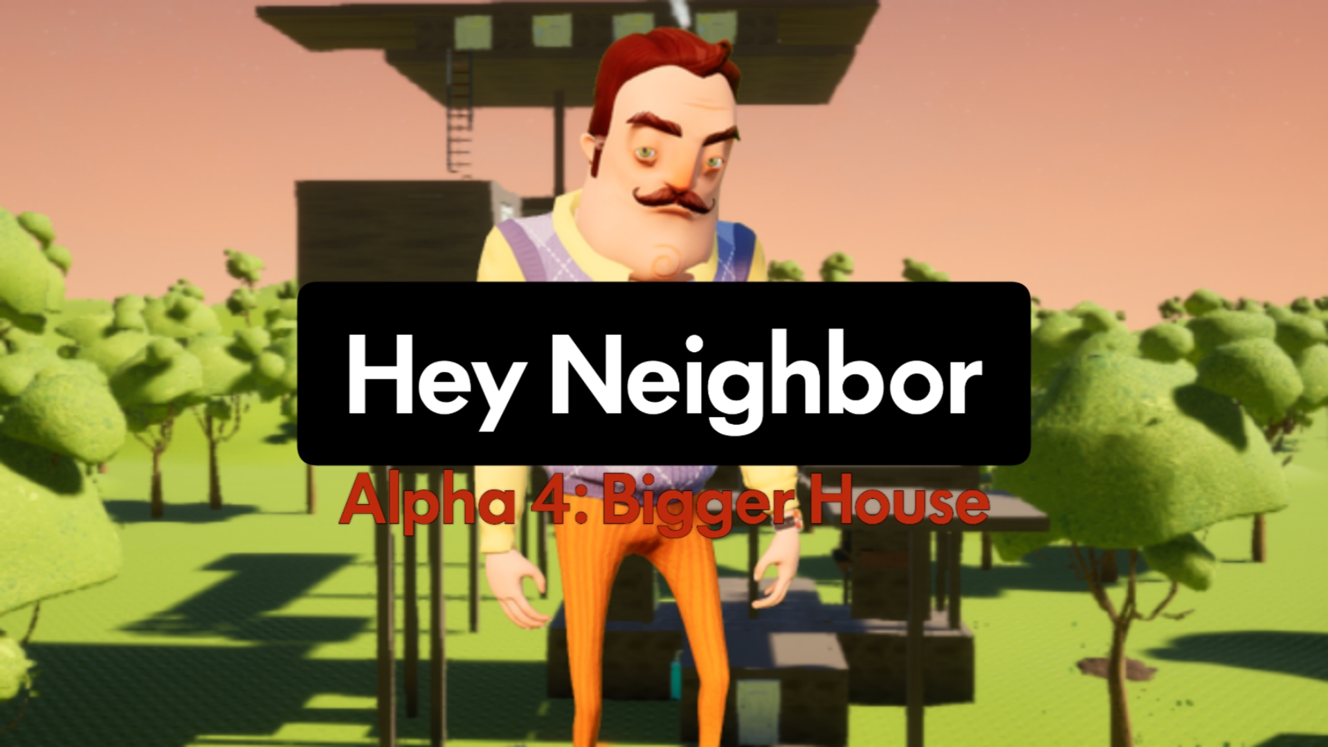 Hey Neighbor: Alpha 4: Bigger House