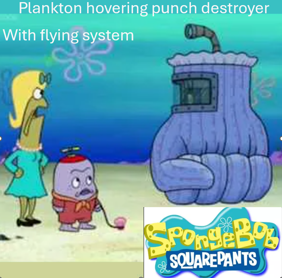 Plankton´s flying puncher destroyer