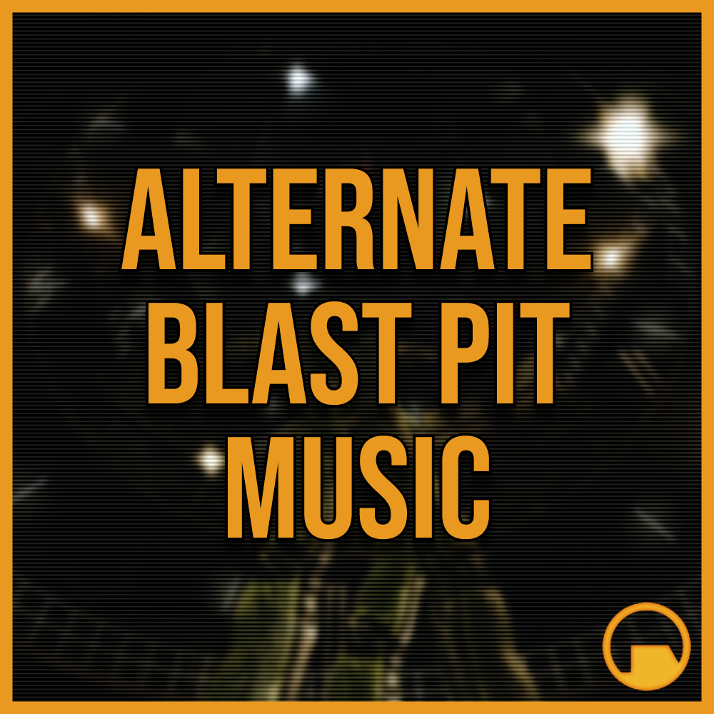 Alternate Blast Pit Music