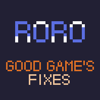 Roro - Good Game's Fixes