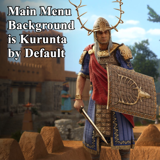 Main Menu Background is Kurunta by Default