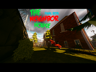The Neighbor House | Final Beta