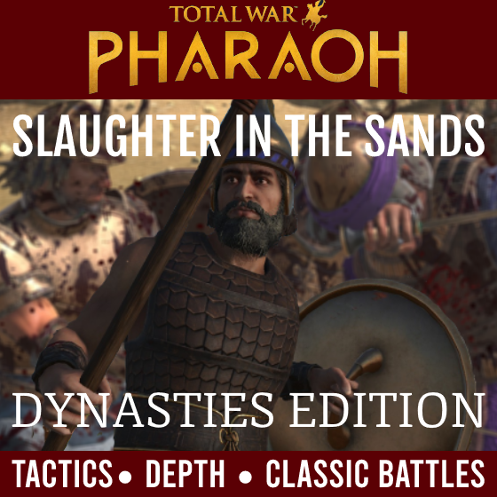 Slaughter in the Sands- A Battle Overhaul (Dynasties Edition)