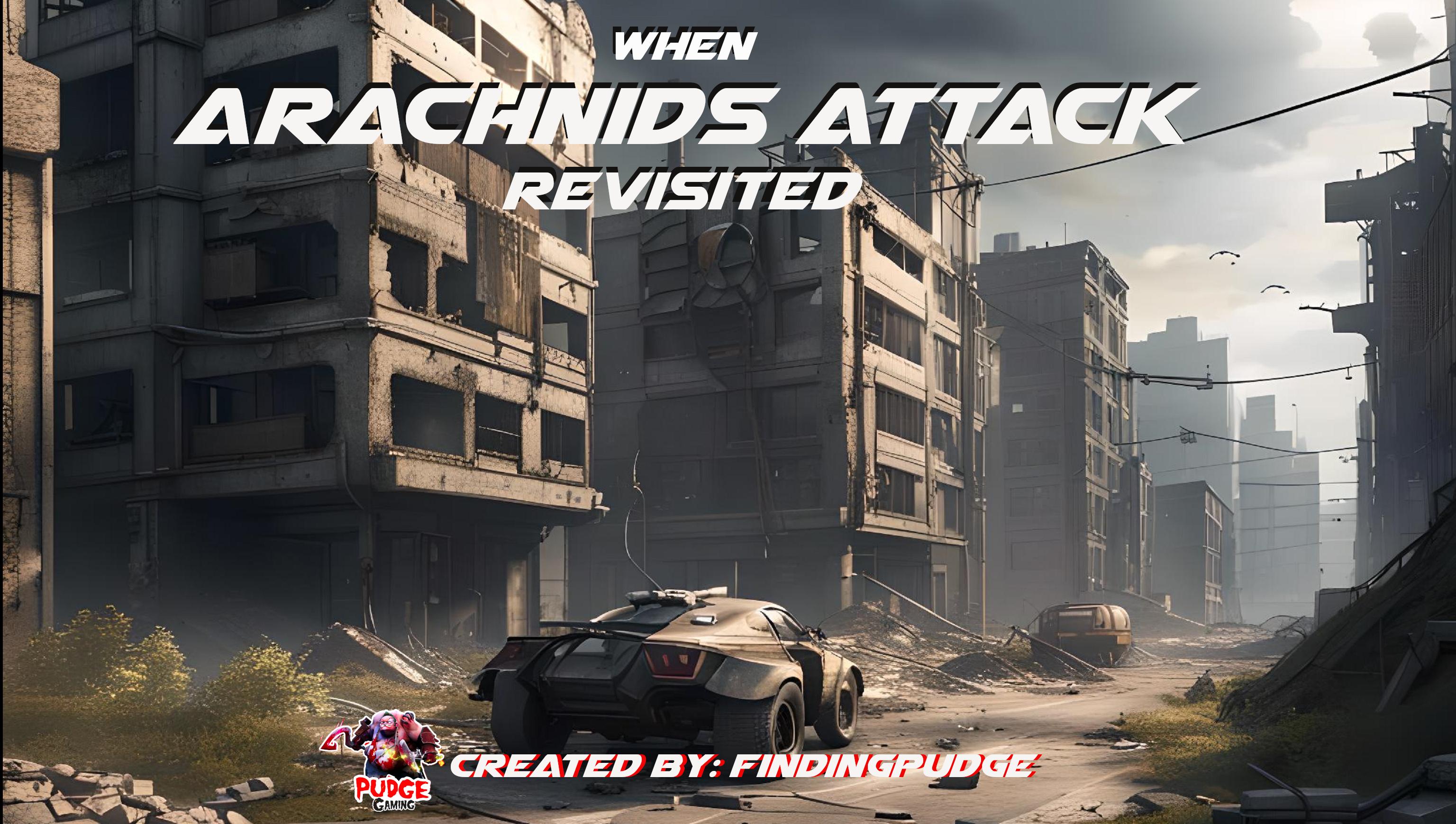 When Arachnids Attack - Revisited