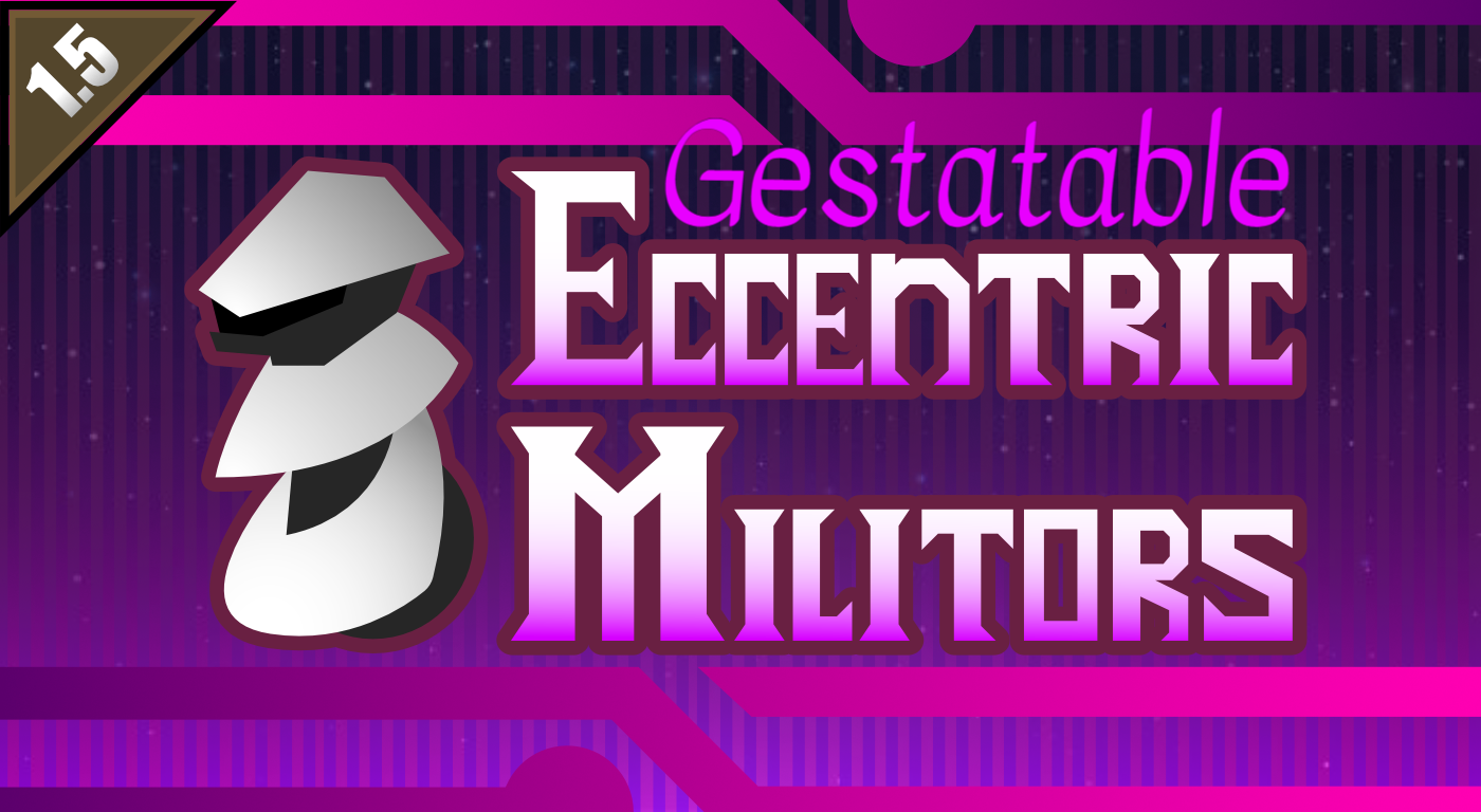 Gestatable Eccentric Militors