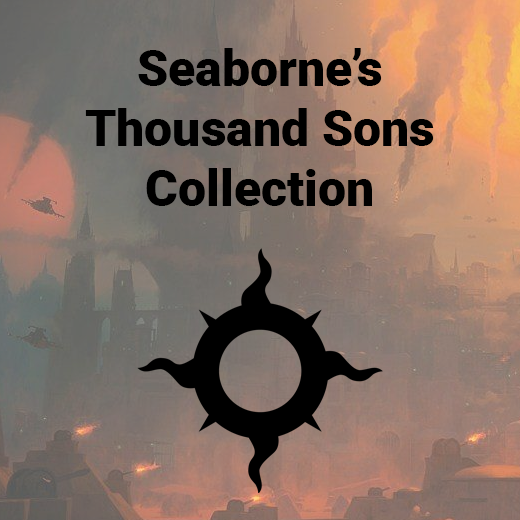 Seaborne's Thousand Sons Collection