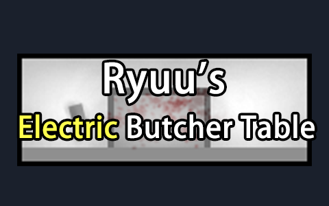 Ryuu's Electric Butcher Table
