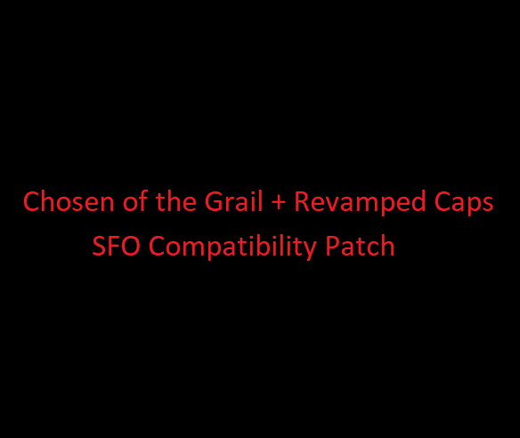 Chosen of the Grail + Revamped Caps SFO Compat patch