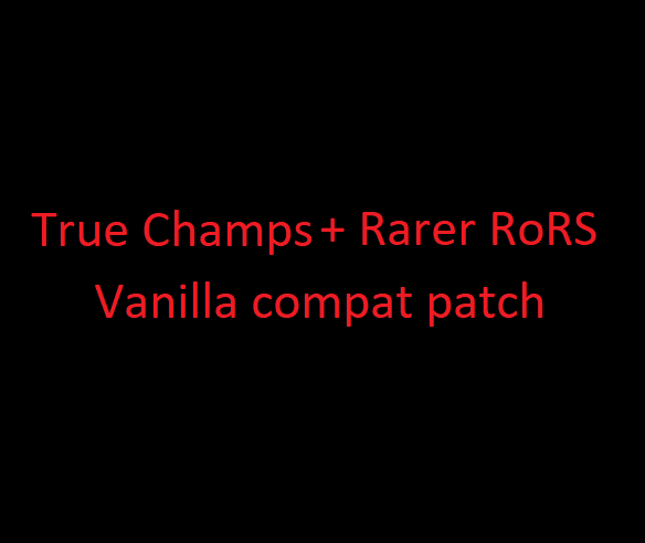 True champs of chaos and Rarer Rors vanilla compat patch