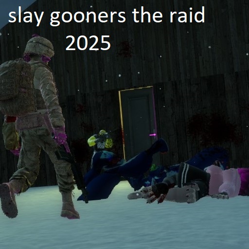 slay gooners the raid 2025
