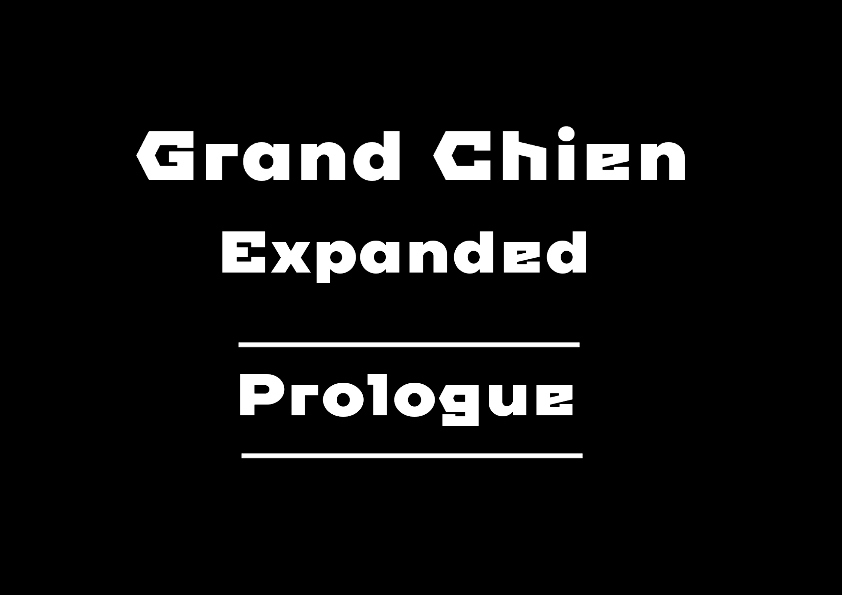 Grand Chien Expanded: Prologue