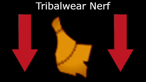 Tribalwear Nerf