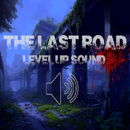 The Last Road Level Up Sound [B42]