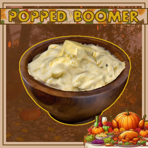 Thanksgiving - Buttered Mashed Potatoes Popped Boomer
