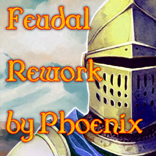 Feudal Rework by Phoenix (Pending Update)