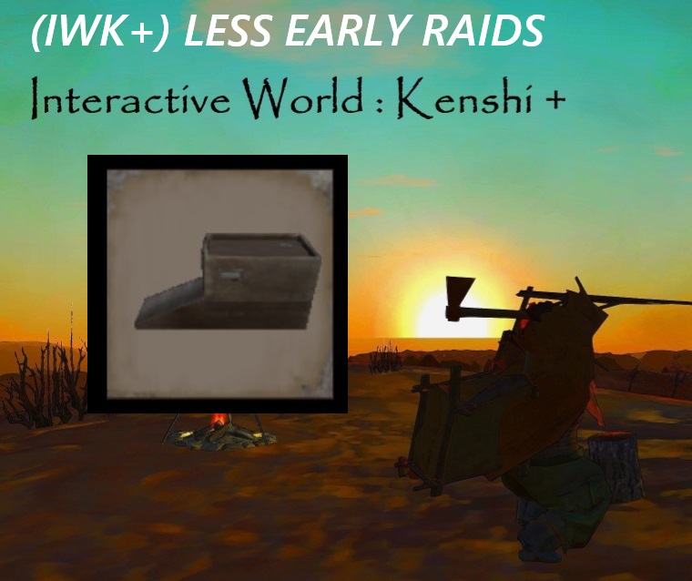 (IWK+) Less Early Raids