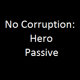 No Corruption: Hero Passive