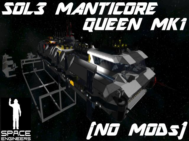 SOL3 The Manticore Queen Construction Class Mk1 (NO MODs)