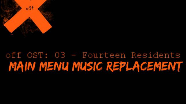 OFF Fourteen Residents main menu music replacement preview
