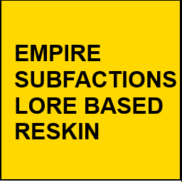 Empire Subfactions reskin (lore-based)