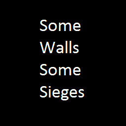 Some Walls Some Sieges