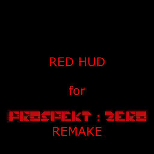[DEPRECATED, Unless It's for Hard Difficulty of EZ:2] Red HUD for Prospekt : Zero: REMAKE