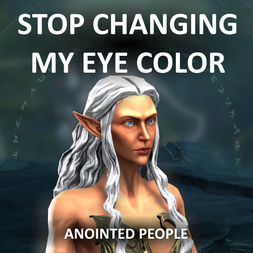 Stop Changing My Eye Color - Anointed People