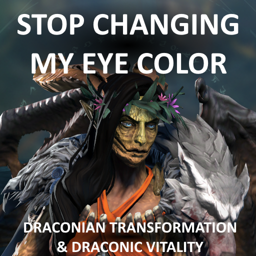 Stop Changing My Eye Color - Draconian Transformation & Draconic Vitality
