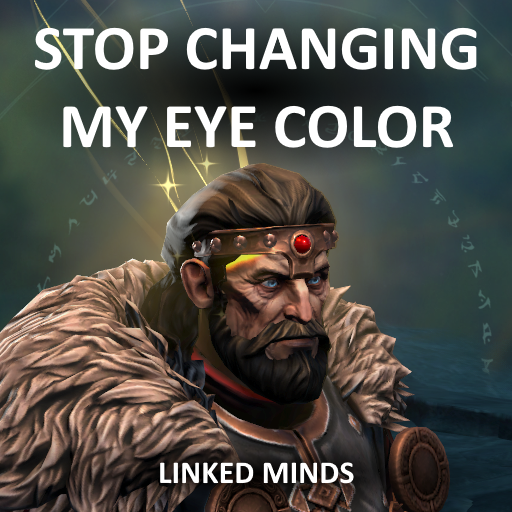 Stop Changing My Eye Color - Linked Minds