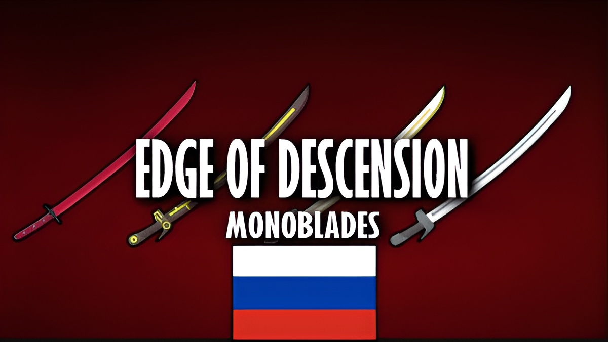 Edge of Descension - Monoblades Russia