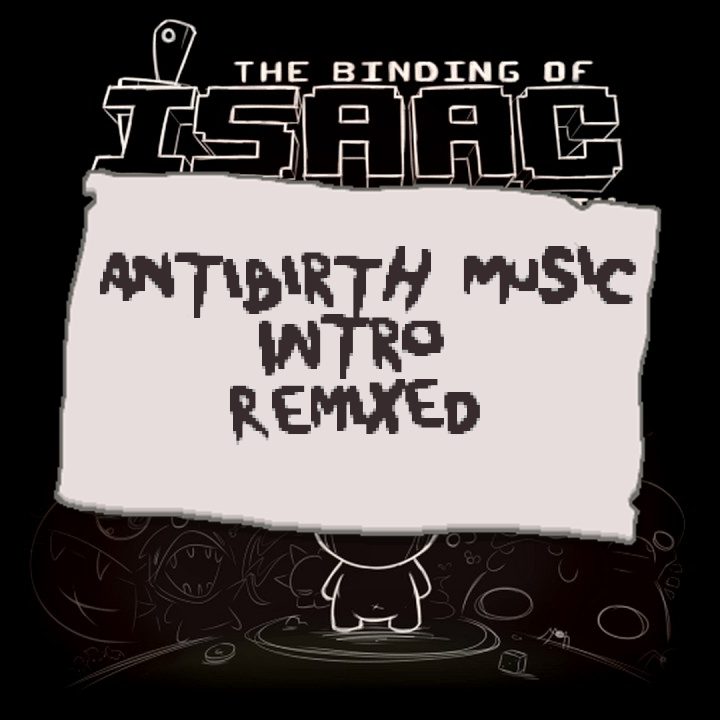Antibirth music intro [remixed]