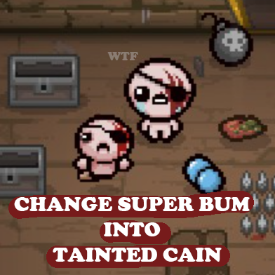 Change Super Bum Into Tainted Cain