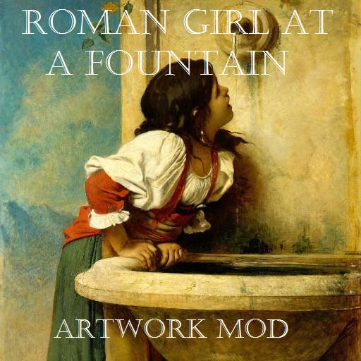 Roman Girl at a Fountain: an Artwork Mod