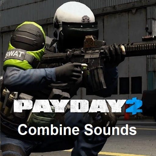 PAYDAY Combine Sounds