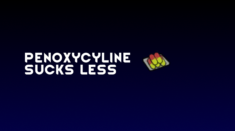 Penoxycyline sucks less