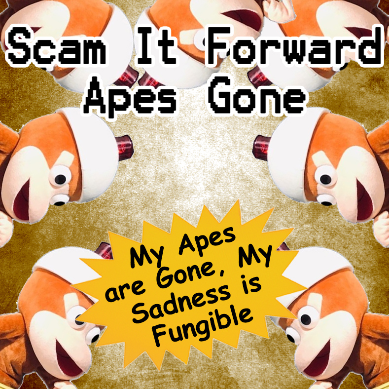 Scam It Forward: Apes Gone