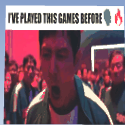 I'VE PLAYED THESE GAMES BEFORE