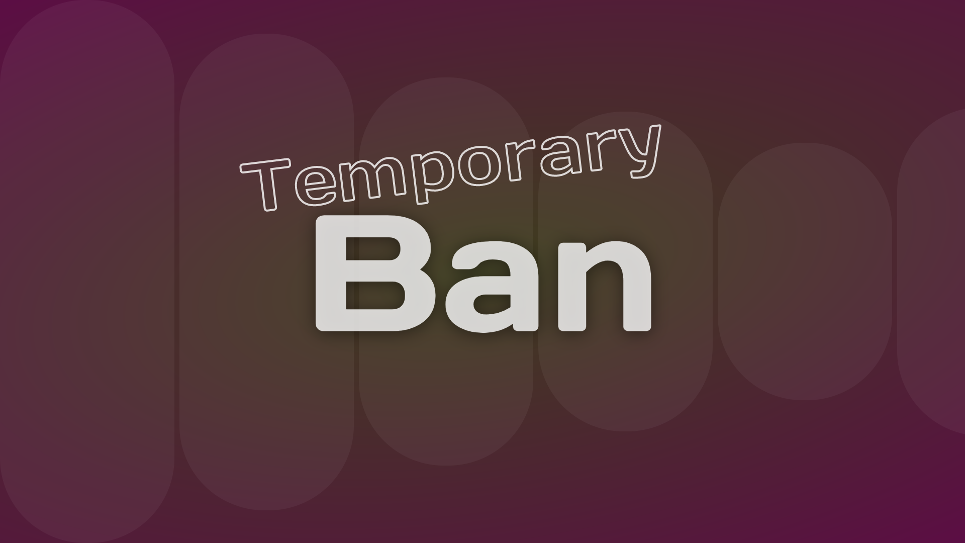 Temporary Ban